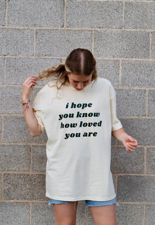 Hope You Know Tee